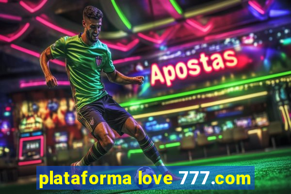 plataforma love 777.com